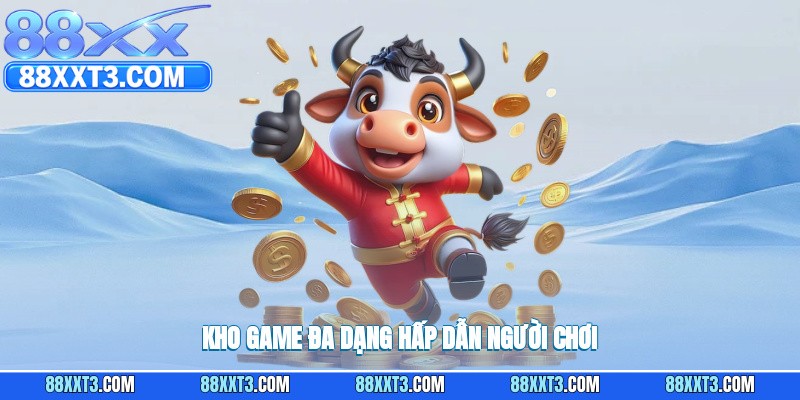 Kho game đa dạng hấp dẫn người chơi